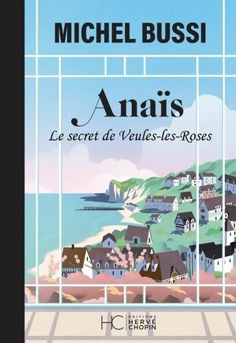 Livrenpoche : Anaïs - Le secret de Veules-les-Roses - Nouvelle édition Collector - Michel Bussi - Livre