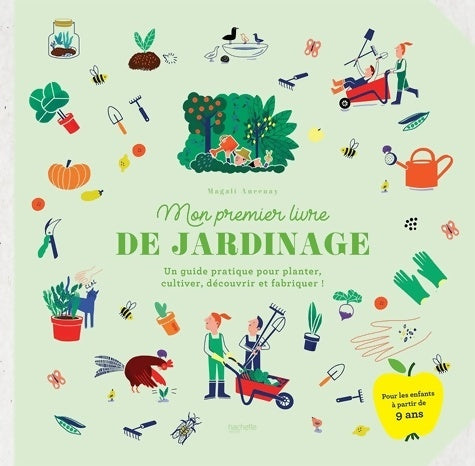Livrenpoche : Mon premier livre de jardinage : Un guide pratique pour planter cultiver découvrir et fabriquer ! - Magali Ancenay - Livre