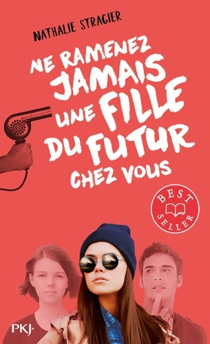 Livrenpoche : Ne ramenez jamais une fille du futur chez vous Tome I - Nathalie Stragier - Livre