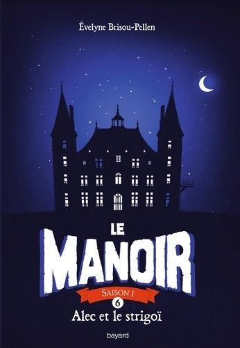 Livrenpoche : Le manoir saison 1 Tome VI : Alec et le strigoï - Evelyne Brisou-Pellen - Livre