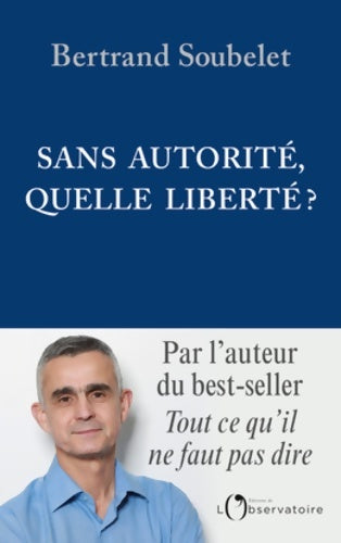 Livrenpoche : Sans autorité quelle liberté ? - Bertrand Soubelet - Livre
