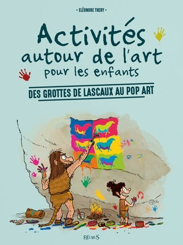 Livrenpoche : Activités autour de l'art pour les enfants - Des grottes de Lascaux au pop art - Eléonore Thery - Livre