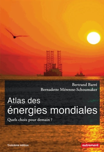 Livrenpoche : Atlas des énergies mondiales : Quels choix pour demain ? - Bernadette Mérenne-Schoumaker - Livre