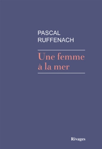 Livrenpoche : Une femme à la mer - Pascal Ruffenach - Livre