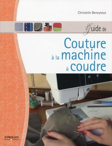 Livrenpoche : Guide de couture à la machine à coudre - Christelle Beneytout - Livre