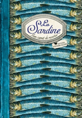 Livrenpoche : La sardine : Mon carnet de recettes - Sonia Ezgulian - Livre