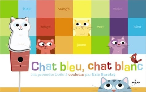 Livrenpoche : Chat bleu chat blanc : Ma première boîte à couleurs - Eric Barclay - Livre