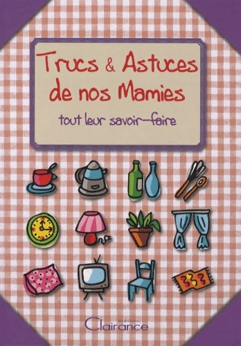 Livrenpoche : Trucs & Astuces de nos Mamies : Tout leur savoir-faire - Béatrice Montevi - Livre