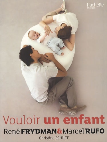 Livrenpoche : Vouloir un enfant - René Frydman, Marcel Rufo, Christine Schilte - Livre