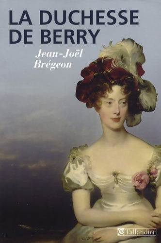 Livrenpoche : La Duchesse de Berry - Jean-Joël Brégeon - Livre