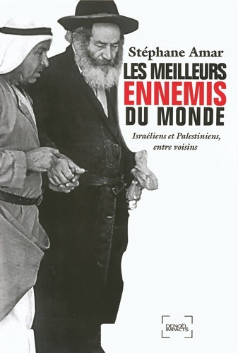Livrenpoche : Les meilleurs ennemis du monde : Israéliens et Palestiniens entre voisins - Stéphane Amar - Livre