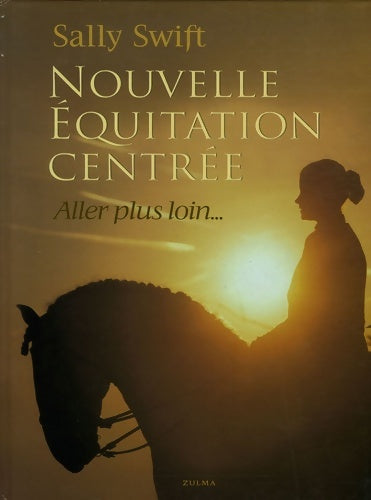 Livrenpoche : NOUVELLE EQUITATION CENTREE. ALLER PLUS LOIN... - Sally Swift - Livre