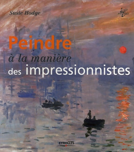 Livrenpoche : Peindre à la manière des impressionnistes - Susie Hodge - Livre