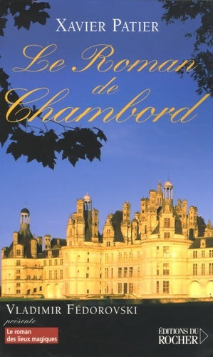 Livrenpoche : Le Roman de Chambord - Xavier Patier - Livre