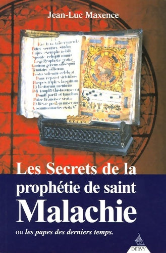 Livrenpoche : Les secrets de la prophétie de saint Malachie - Ou les papes des derniers temps - Jean-Luc Maxence - Livre