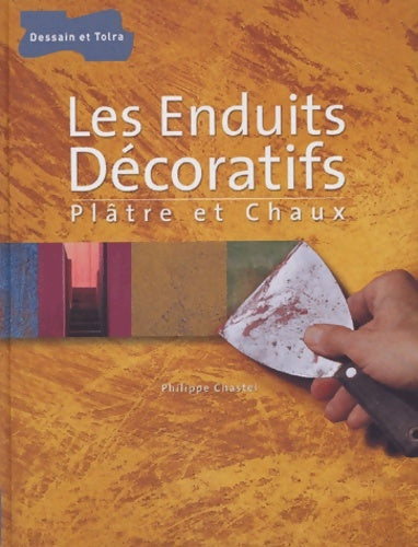 Livrenpoche : Les enduits décoratifs : Plâtre et chaux - Philippe Chastel - Livre