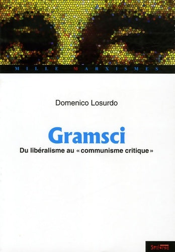 Livrenpoche : Gramsci : Du libéralisme au communisme critique - Losurdo D. - Livre