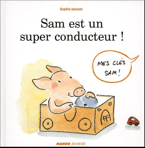 Livrenpoche : SAM EST UN SUPER CONDUCTEUR ! - Sophie Jansem - Livre