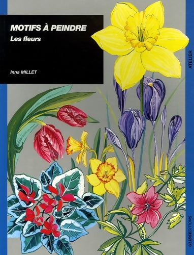 Livrenpoche : FLEURS Création DE MOTIFS POUR TOUS SUPPORTS - MILLET INNA - Livre
