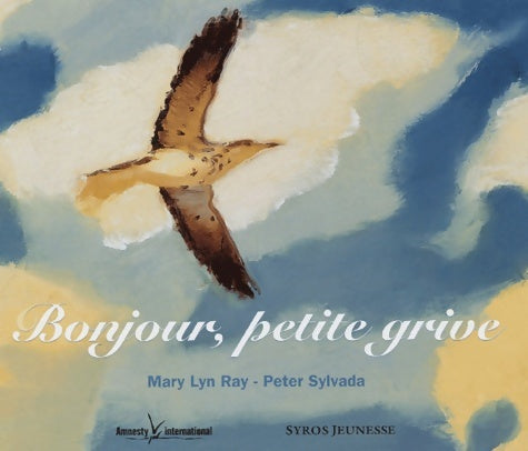 Livrenpoche : Bonjour petite grive - Mary-Lyn Ray - Livre