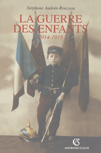 Livrenpoche : La guerre des enfants : 1914-1918 - Stéphane Audoin-Rouzeau - Livre