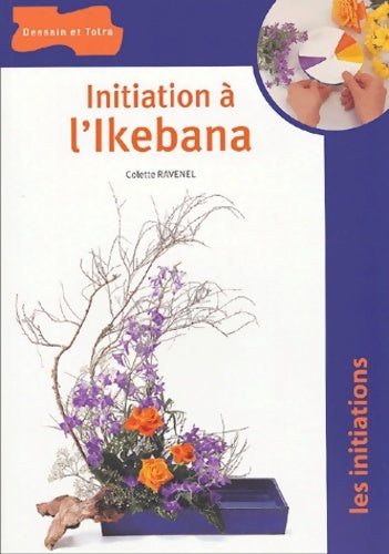 Livrenpoche : Initiation à l'ikebana - Colette Ravenel - Livre