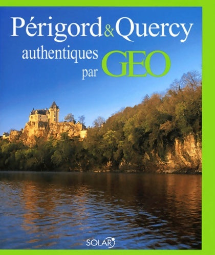 Livrenpoche : Périgord & Quercy authentiques par Géo - Jean Girbas - Livre