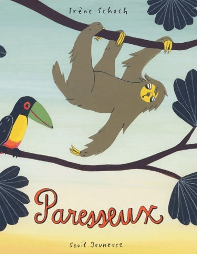 Livrenpoche : Paresseux - Irène Schoch - Livre