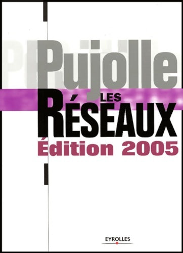 Livrenpoche : Les Réseaux édition 2005 - Guy Pujolle - Livre