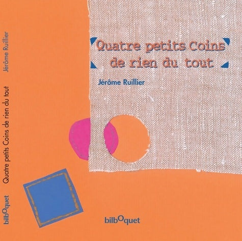 Livrenpoche : QUATRE PETITS COINS DE RIEN DU TOUT - Jérôme Ruillier - Livre