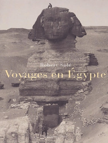 Livrenpoche : Voyages en Egypte - Robert Solé - Livre