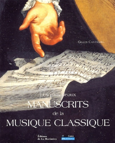 Livrenpoche : Les Plus Beaux Manuscrits de la musique classique - Gilles Cantagrel - Livre