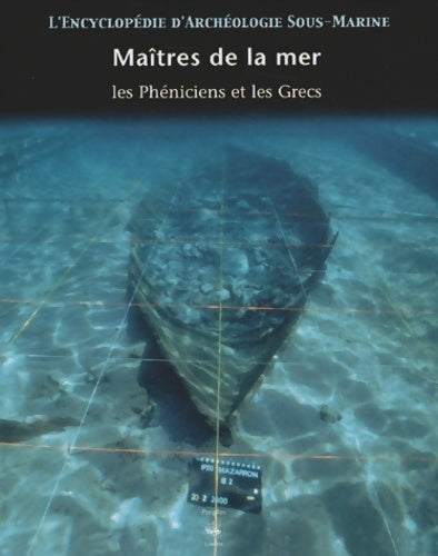 Livrenpoche : L'encyclopédie d'archéologie sous-marine Tome II : Les grecs et les phéniciens - Collectif - Livre
