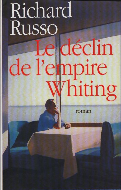 Livrenpoche : Le déclin de l'empire Whiting - Richard Russo - Livre