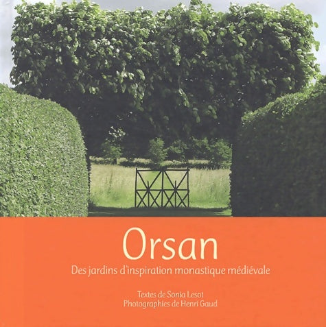 Livrenpoche : Orsan : Des jardins d'inspiration monastique médiévale - Sonia Lesot - Livre
