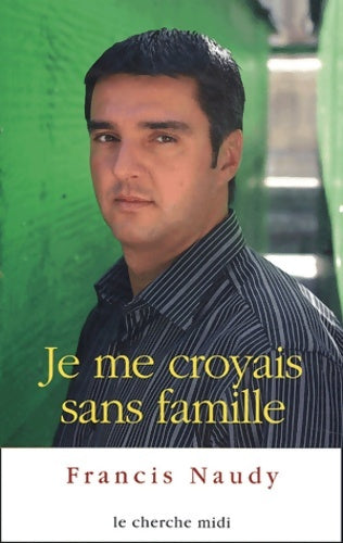 Livrenpoche : Je me croyais sans famille - Francis Naudy - Livre