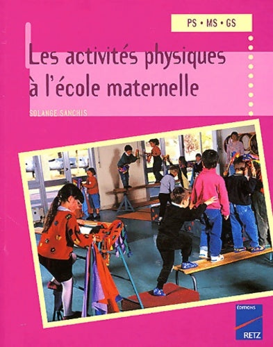 Livrenpoche : Les activités physiques à l'école maternelle - Solange Sanchis - Livre