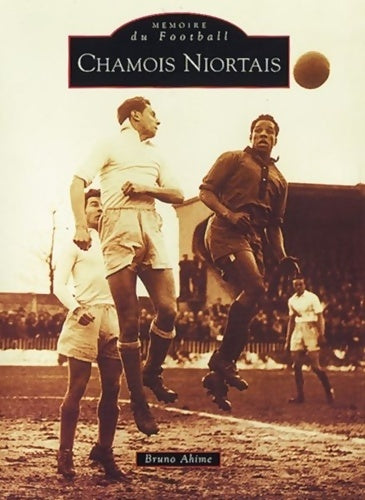 Livrenpoche : Chamois Niortais - Bruno Ahime - Livre