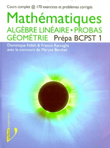 Livrenpoche : mathématiques Prepa PCPST 1. Algèbre Lineaire Probas géométrie - Dominique Fellah - Livre