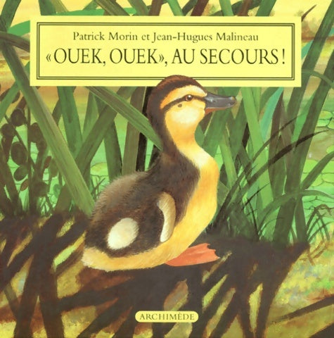 Livrenpoche : Ouek ouek au secours ! Histoire du caneton Couac - Jean-Hugues Malineau - Livre