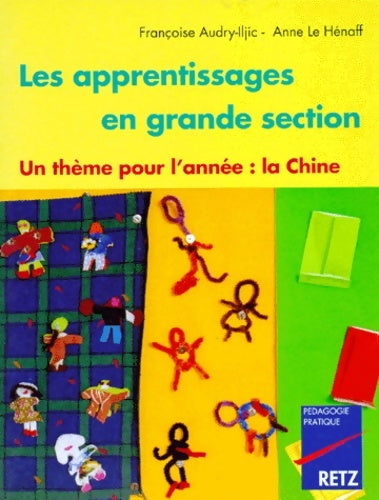 Livrenpoche : Les Apprentissages En Grande Section. Un Theme Pour L'année : La Chine - Françoise Audry-Iljic - Livre