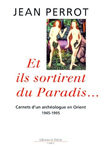 Livrenpoche : Et ils sortirent du paradis... Carnets d'un archéologue en Orient. 1945-1995 - Perrot Jean - Livre