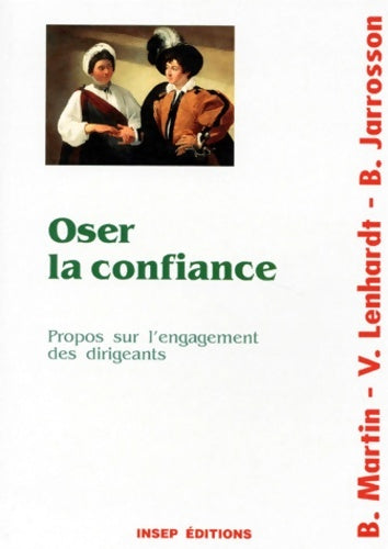 Livrenpoche : Oser la confiance : Propos sur l'engagement des dirigeants - Bruno Jarrosson - Livre