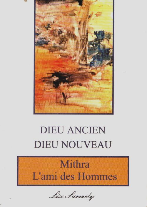 Livrenpoche : Dieu ancien dieu nouveau - mithra l'ami des hommes - Surmely - Livre