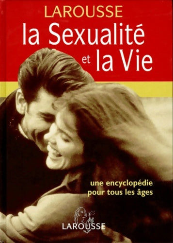Livrenpoche : La sexualité Et La Vie. Une encyclopédie Pour Tous Les Ages - Richard Walker - Livre