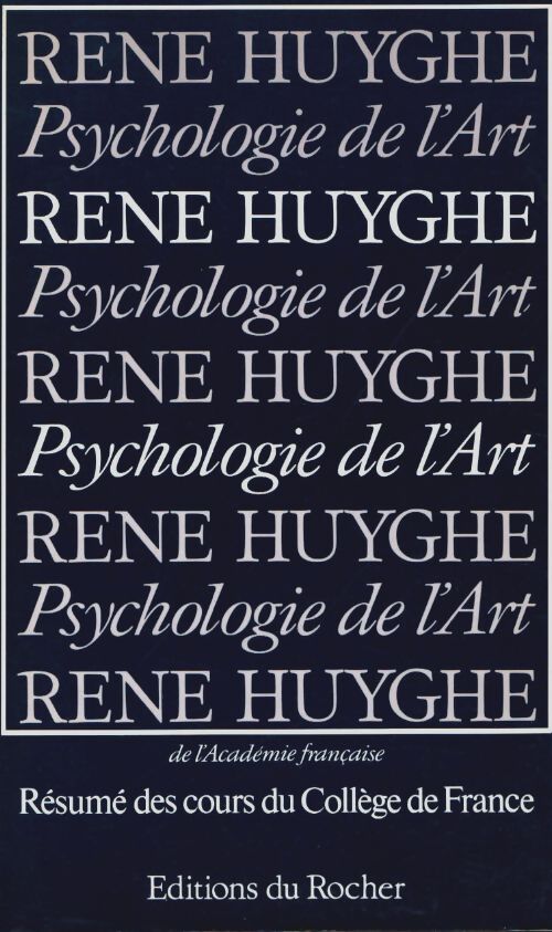 Livrenpoche : Psychologie de l'art : Résumé des cours du collège de France 1951-1976 - René Huyghe - Livre