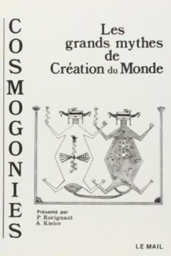 Livrenpoche : Cosmogonies : Les grands mythes de la création du monde - Anton Kielce - Livre
