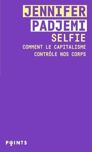 Livrenpoche : Selfie : Comment le capitalisme contrôle nos corps - Jennifer Padjemi - Livre