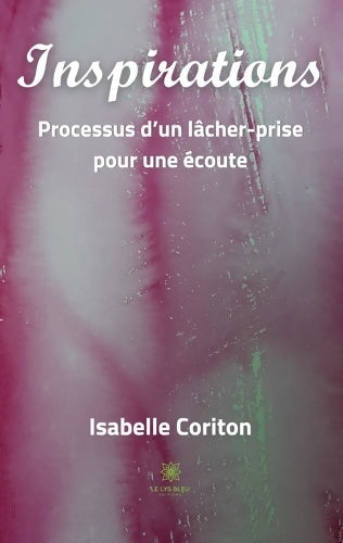 Livrenpoche : Inspirations : Processus d'un lâcher-prise pour une écoute - Isabelle Coriton - Livre
