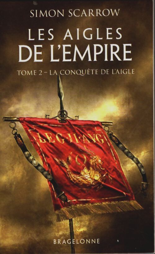 Livrenpoche : Les aigles de l'empire t2 : La conquête de l'aigle - Simon Scarrow - Livre